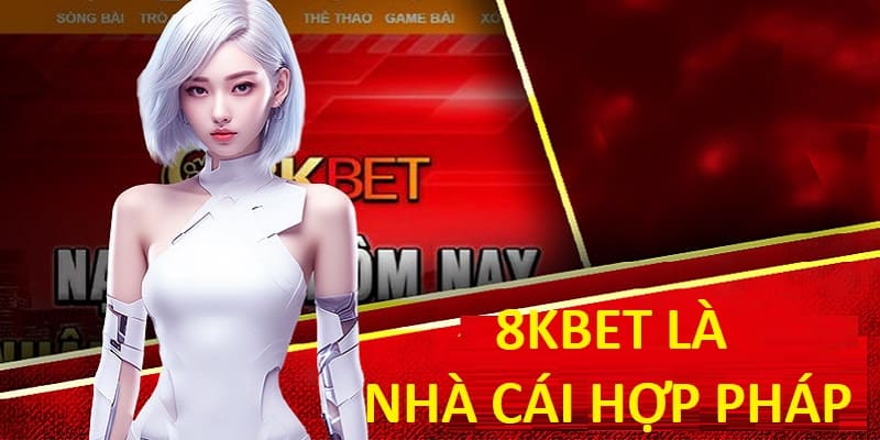 8kbet là nền tảng cá cược online hợp pháp