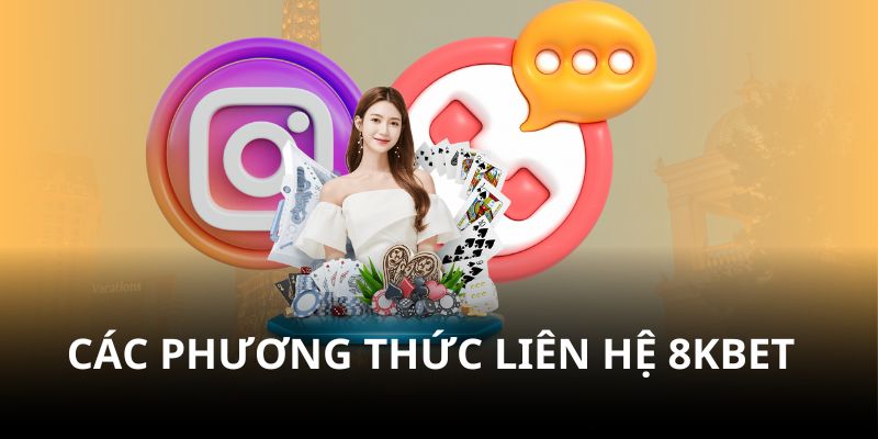 Các phương thức liên hệ 8kbet tiện lợi dành cho hội viên