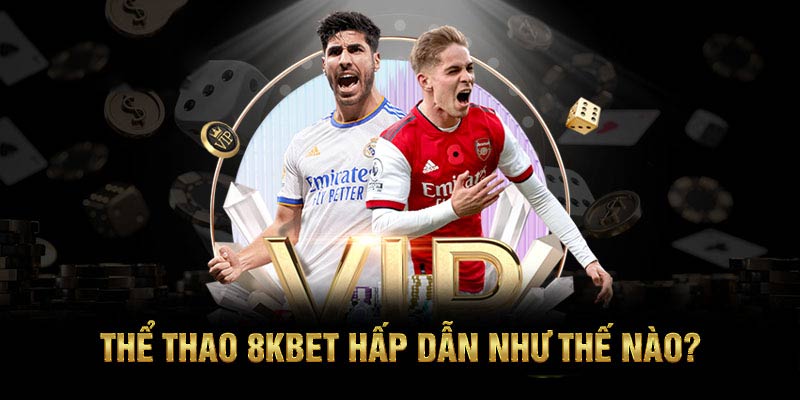 Những thông tin tổng quan về hạng mục thể thao 8Kbet hấp dẫn số 1 hiện nay